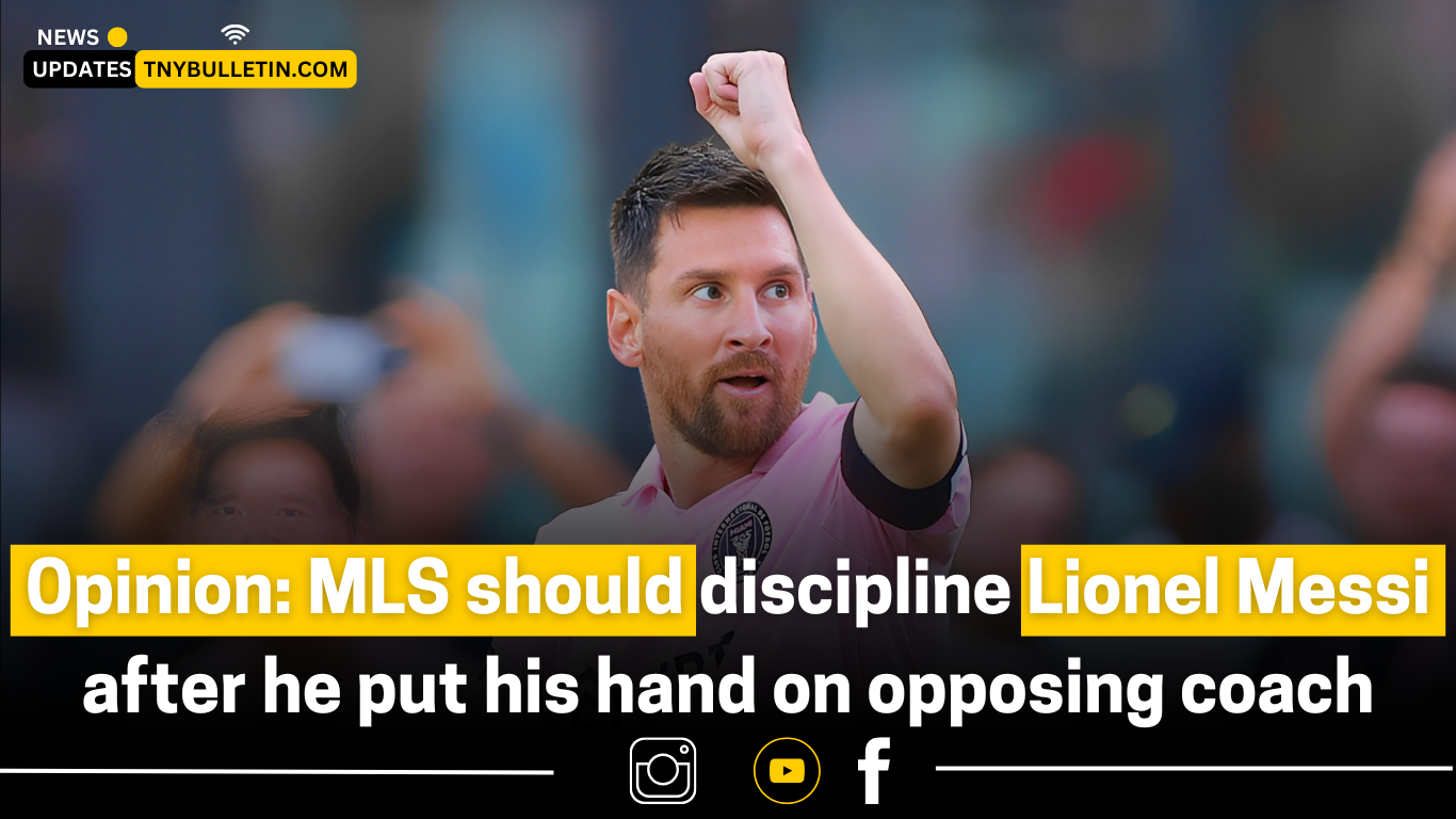 MLS’s Failure to Sanction Lionel Messi is an Absurdity Considering the Gravitas of the Offense He Committed Against a Respective Coach