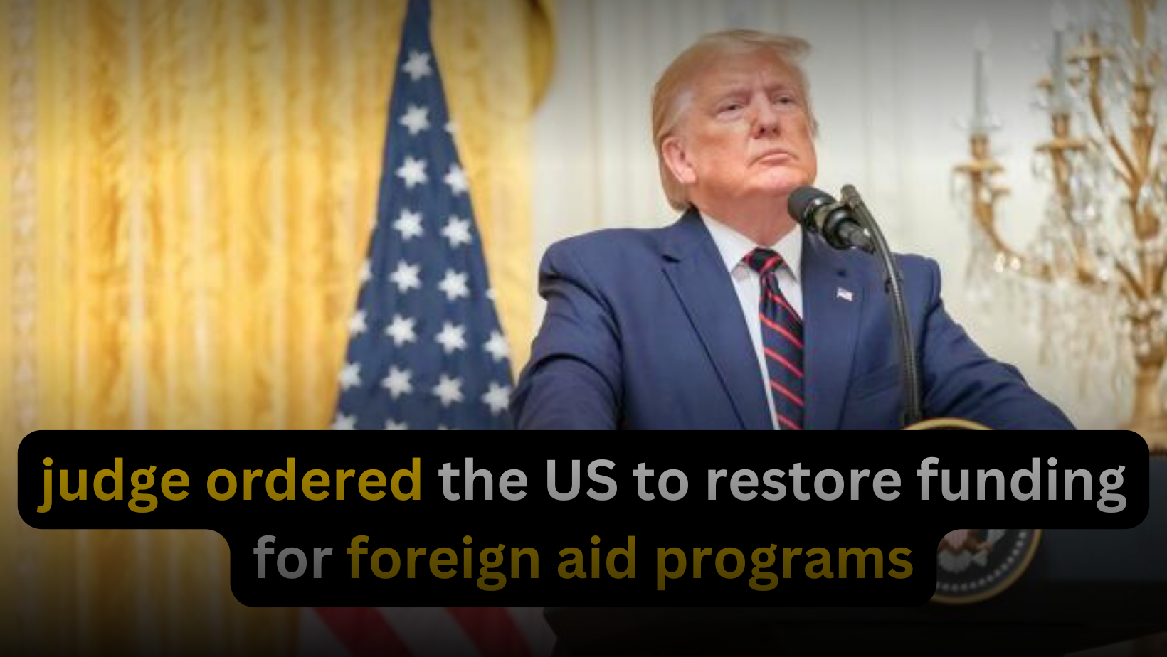 Judge ordered the US to restore funding for foreign aid programs