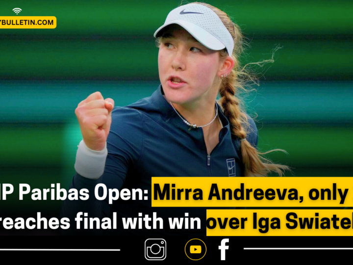 BNP Paribas Open: 17-Year-Old Mirra Andreeva Stuns Iga Swiatek to Reach Historic Final