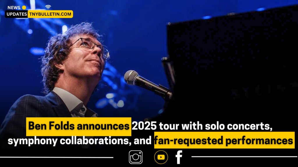 Ben Folds Announces 2025 Tour: Solo Concerts, Symphony Collaborations & Fan Requests