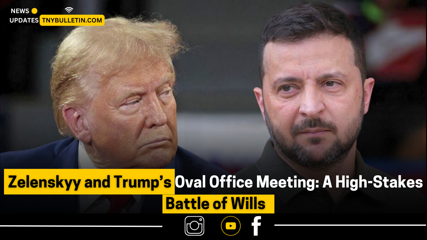 Zelenskyy and Trump’s Oval Office Meeting: A High-Stakes Battle of Wills