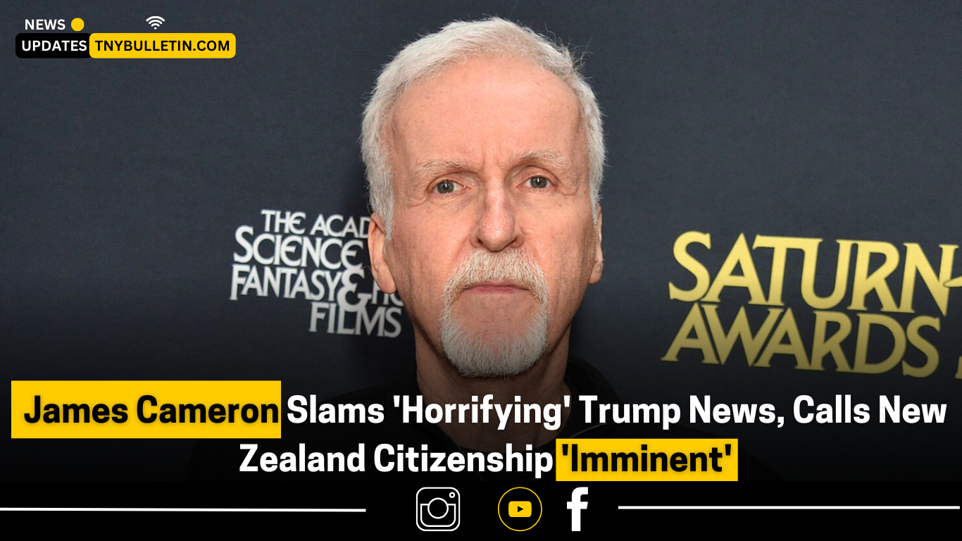 James Cameron Slams ‘Horrifying’ Trump News, Calls New Zealand Citizenship ‘Imminent’