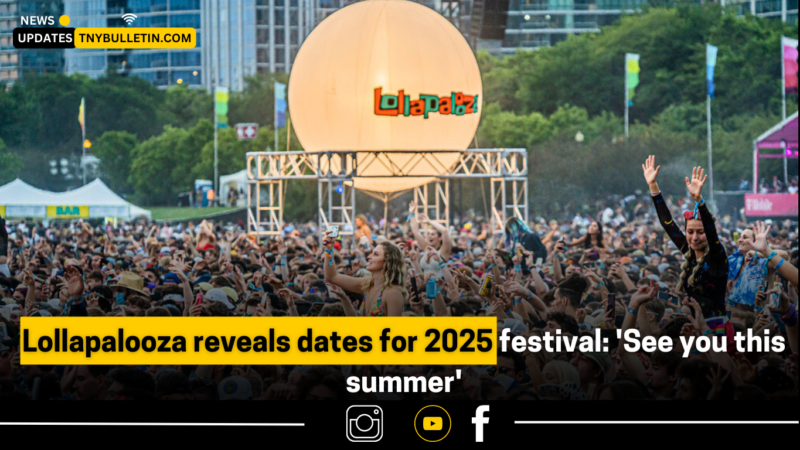 Lollapalooza 2025 Dates Announced: Everything You Need to Know About Next Summer’s Festival