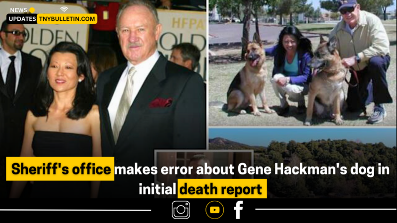 Sheriff’s Office Corrects Error About Gene Hackman’s Dog in Initial Death Report