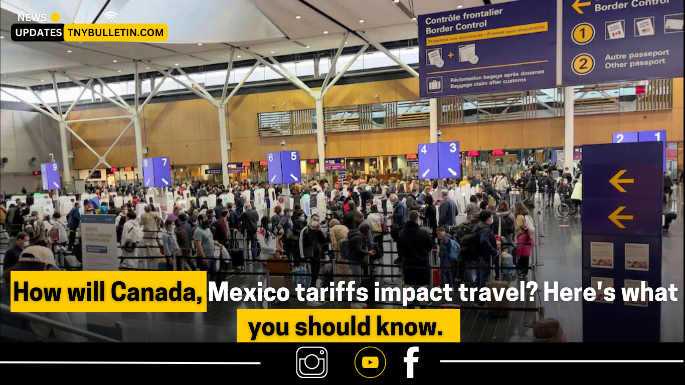 How Will Canada and Mexico Tariffs Impact Travel? Here’s What You Should Know