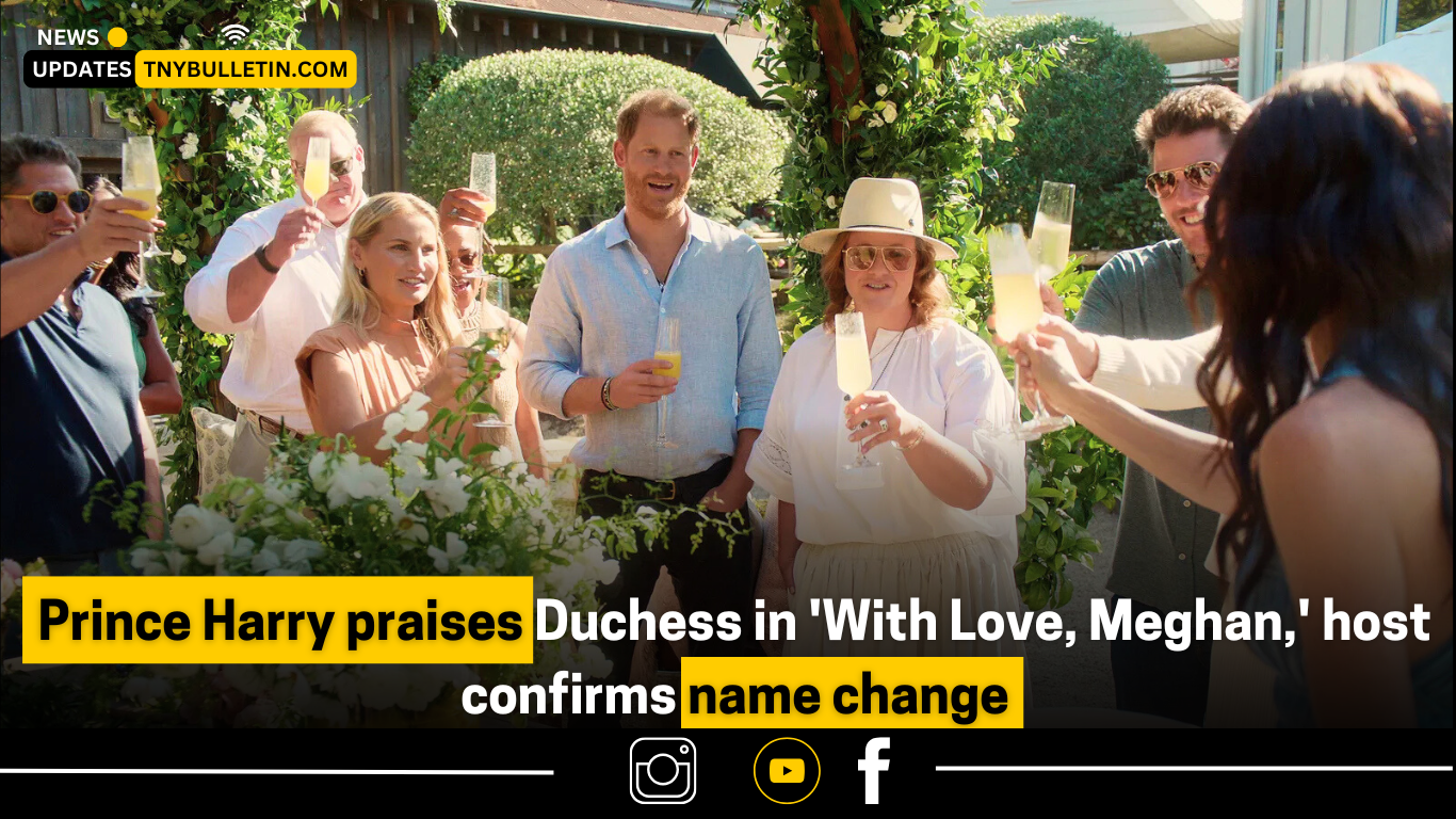 Prince Harry Praises Meghan in ‘With Love, Meghan’ Amid Confirmed Name Change