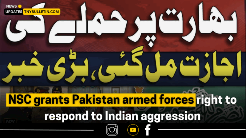 Pakistan’s NSC Grants Armed Forces Authority to Counter Indian Aggression: Implications and Analysis