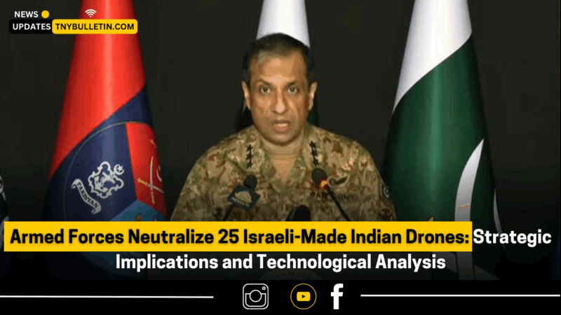 Armed Forces Neutralize 25 Israeli-Made Indian Drones: Strategic Implications and Technological Analysis