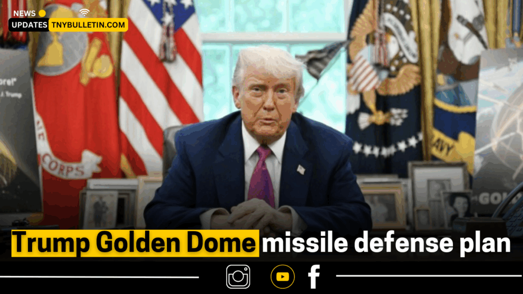 Trump's Golden Dome missile defense plan
